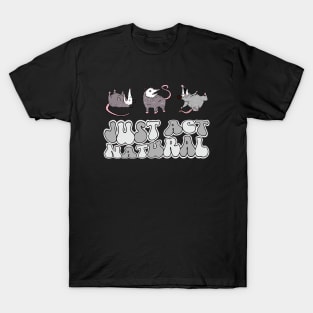 Opossum: Just Act Natural T-Shirt